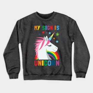 My Sign Is Unicorn Crewneck Sweatshirt